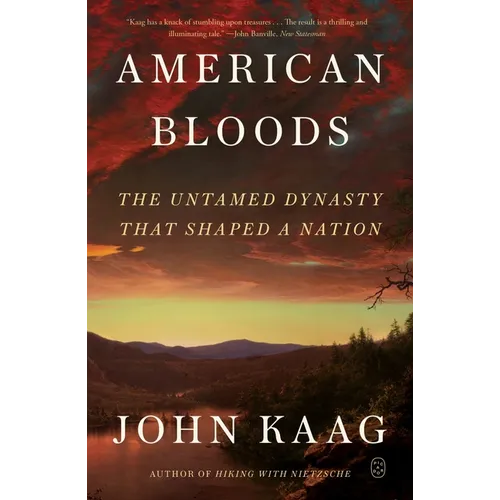 American Bloods: The Untamed Dynasty That Shaped a Nation