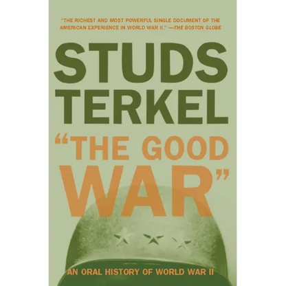 The Good War: An Oral History of World War II - Paperback