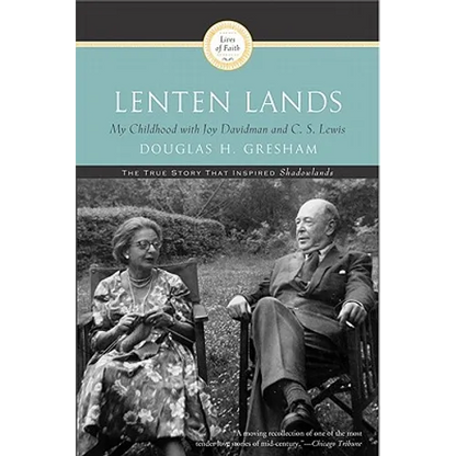 Lenten Lands: My Childhood with Joy Davidman and C.S. Lewis