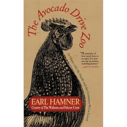 The Avocado Drive Zoo: At Home with My Family and the Creatures We've Loved