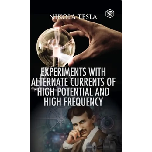 Experiments with Alternate Currents of High Potential and High Frequency