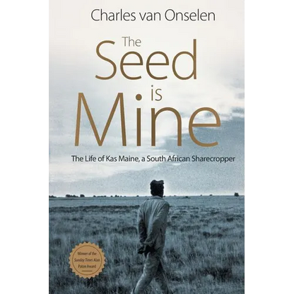 The Seed Is Mine: The Life of Kas Maine, A South African Sharecropper