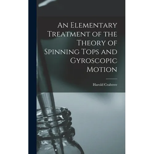 An Elementary Treatment of the Theory of Spinning Tops and Gyroscopic Motion