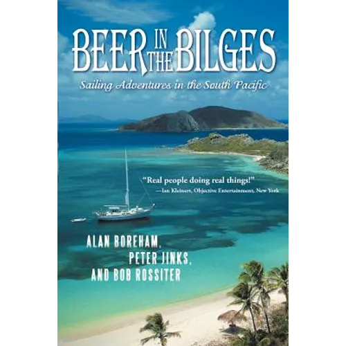 Beer in the Bilges: Sailing Adventures in the South Pacific