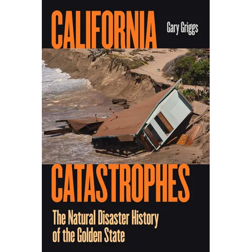 California Catastrophes: The Natural Disaster History of the Golden State