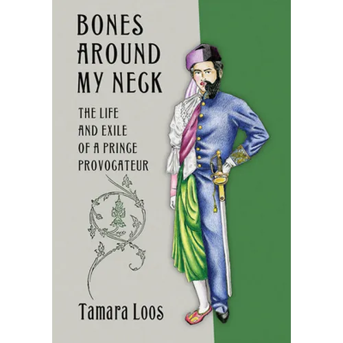 Bones Around My Neck: The Life and Exile of a Prince Provocateur