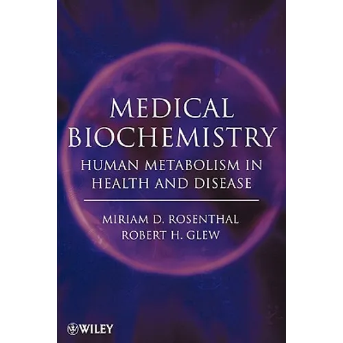 Medical Biochemistry: Human Metabolism in Health and Disease