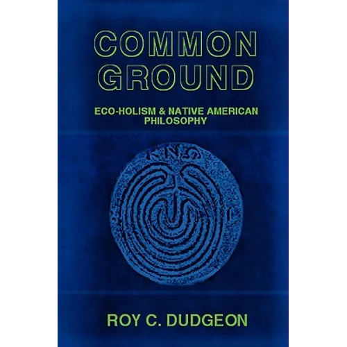 Common Ground: Eco-Holism and Native American Philosophy