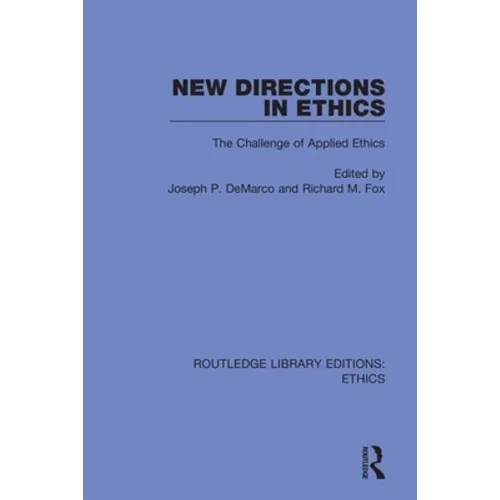 New Directions in Ethics: The Challenges in Applied Ethics