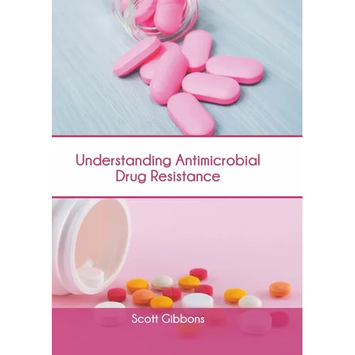 Understanding Antimicrobial Drug Resistance