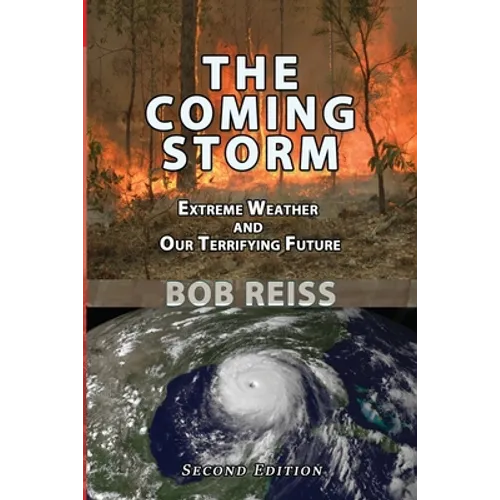 The Coming Storm: Extreme Weather and Our Terrifying Future