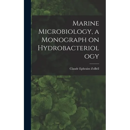 Marine Microbiology, a Monograph on Hydrobacteriology