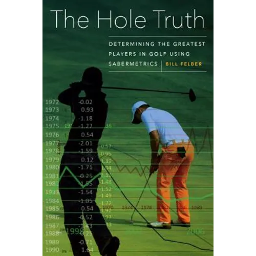 The Hole Truth: Determining the Greatest Players in Golf Using Sabermetrics