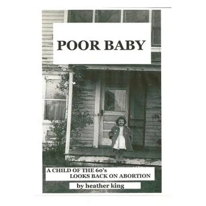 Poor Baby: A Child of the 60's Looks Back on Abortion