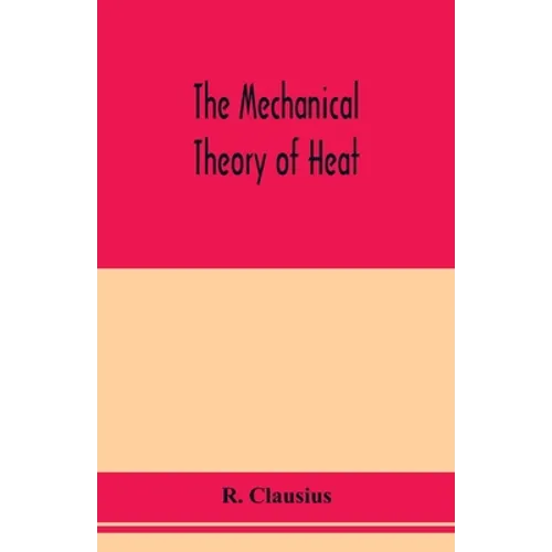 The mechanical theory of heat