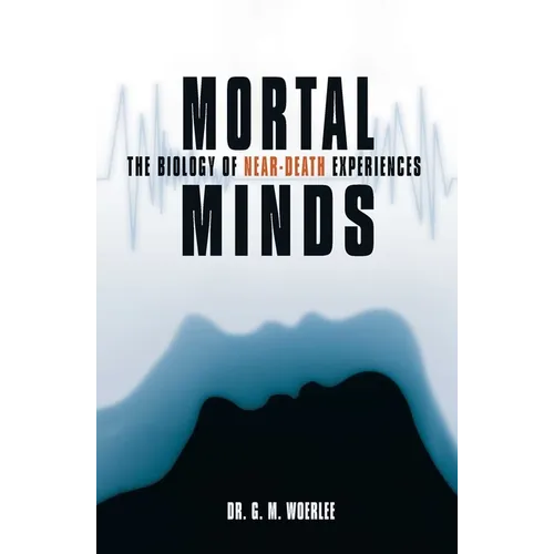 Mortal Minds: The Biology Of Near Death Experiences