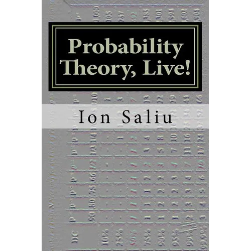 Probability Theory, Live!: More than Gambling and Lottery - It's about Life