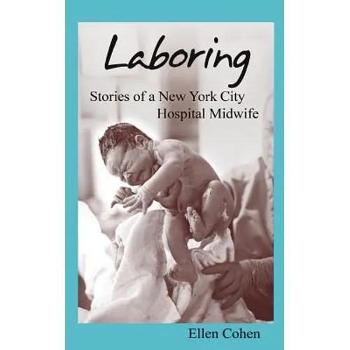 Laboring: Stories of a New York City Hospital Midwife