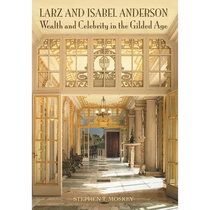 Larz and Isabel Anderson: Wealth and Celebrity in the Gilded Age - Hardcover