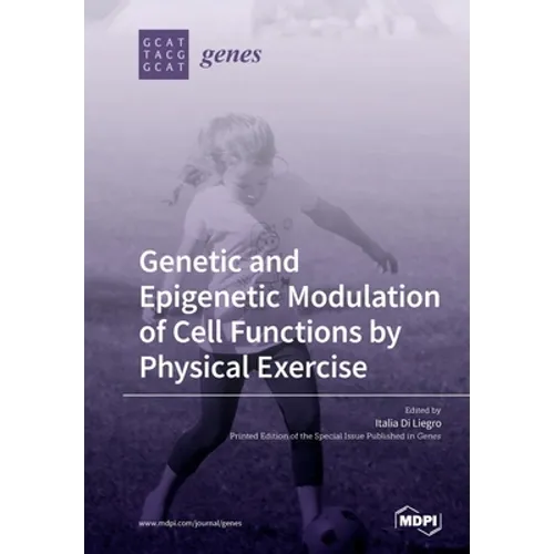 Genetic and Epigenetic Modulation of Cell Functions by Physical Exercise