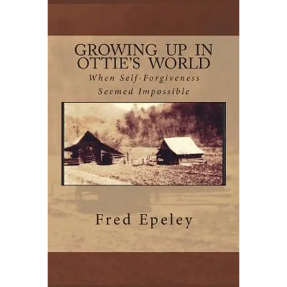 Growing Up In Ottie's World: When Self-Forgiveness Seemed Impossible