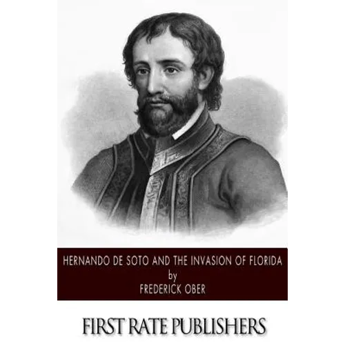 Hernando de Soto and the Invasion of Florida