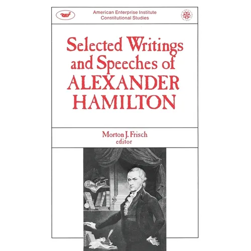 Selected Writings & Speeches of Alexander Hamilton