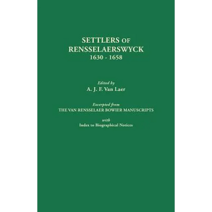 Settlers of Rensselaerswyck, 1630-1658. Excerpted from the Van Rensselaer Bowier Manuscripts, with Index to Biographical Notes