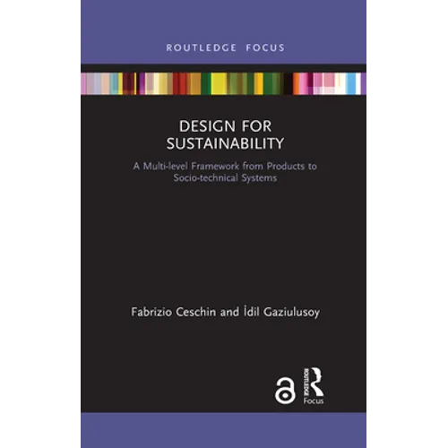 Design for Sustainability: A Multi-Level Framework from Products to Socio-Technical Systems