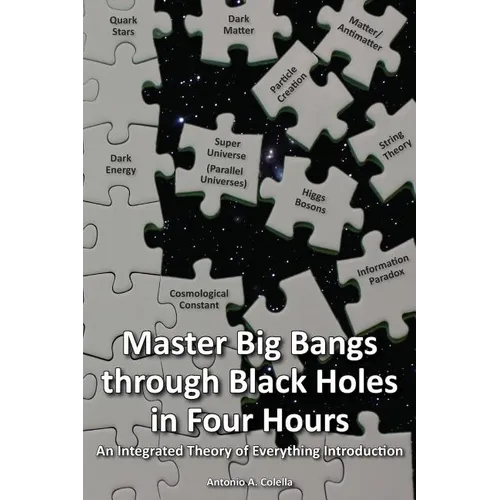 Master Big Bangs through Black Holes in Four Hours: An Integrated Theory of Everything Introduction