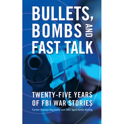 Bullets, Bombs, and Fast Talk: Twenty-Five Years of FBI War Stories - Hardcover