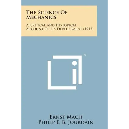The Science of Mechanics: A Critical and Historical Account of Its Development (1915)