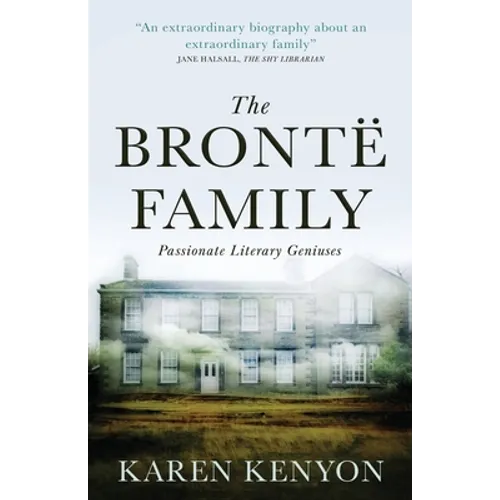 The Brontë Family: Passionate Literary Geniuses