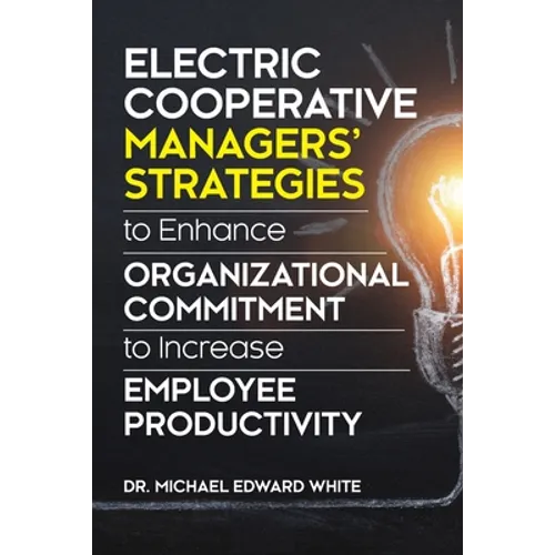 Electric Cooperative Managers' Strategies to Enhance Organizational Commitment to Increase Employee Productivity