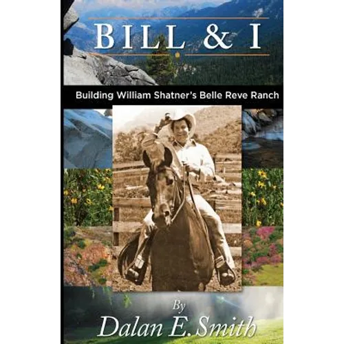 Bill and I: Building William Shatner's Belle Reve Ranch