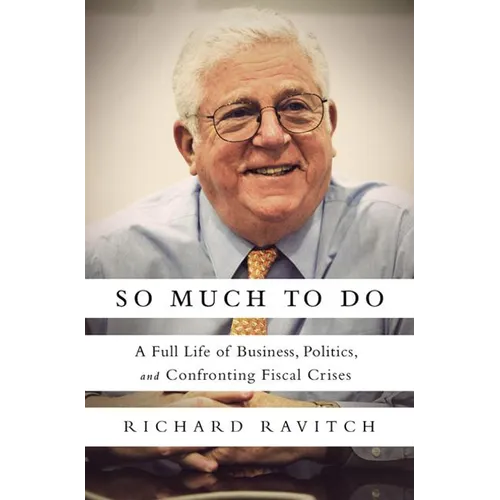 So Much to Do: A Full Life of Business, Politics, and Confronting Fiscal Crises