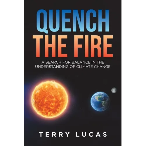 Quench the Fire: A Search for Balance in the Understanding of Climate Change