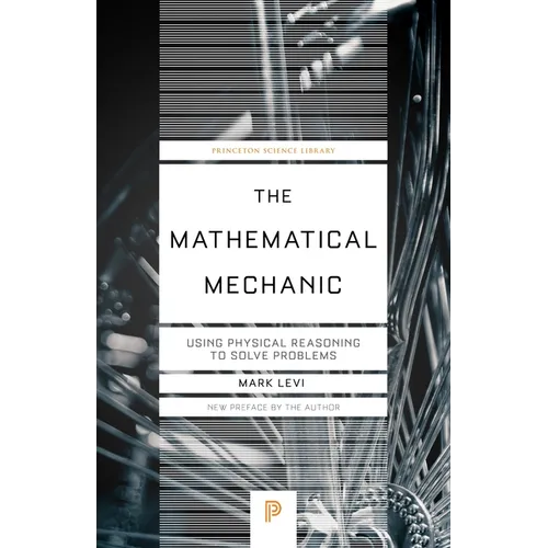 The Mathematical Mechanic: Using Physical Reasoning to Solve Problems