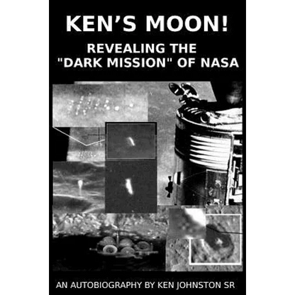 Ken's Moon!: Revealing the "dark Mission" of NASA - Paperback