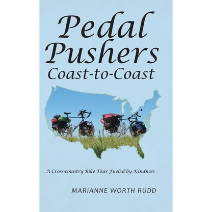 Pedal Pushers Coast-To-Coast: A Cross-Country Bike Tour Fueled by Kindness - Hardcover