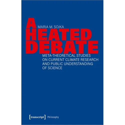 A Heated Debate: Meta-Theoretical Studies on Current Climate Research and Public Understanding of Science