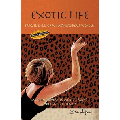 Exotic Life: Travel Tales of an Adventurous Woman - Paperback