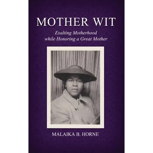 Mother Wit: Exalting Motherhood while Honoring a Great Mother