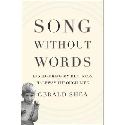 Song Without Words: Discovering My Deafness Halfway through Life
