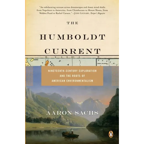 The Humboldt Current: Nineteenth-Century Exploration and the Roots of American Environmentalism