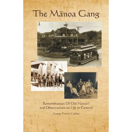 The Manoa Gang: Remembrances of Old Hawaii and Observations on Life in General
