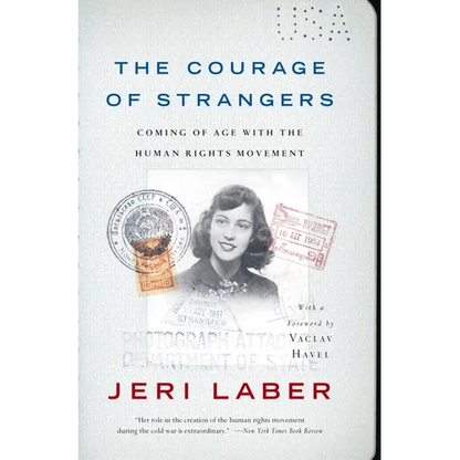The Courage of Strangers: Coming of Age with the Human Rights Movement