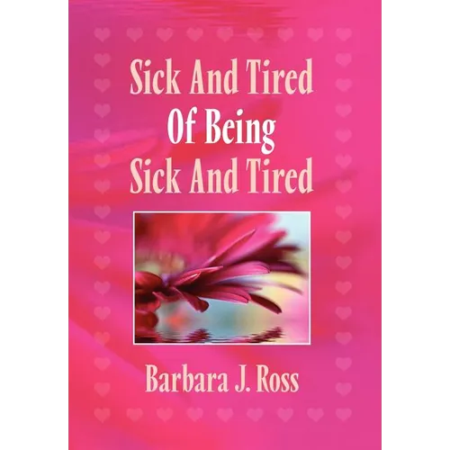 Sick and Tired of Being Sick and Tired