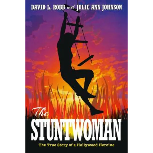 The Stuntwoman: The True Story of a Hollywood Heroine