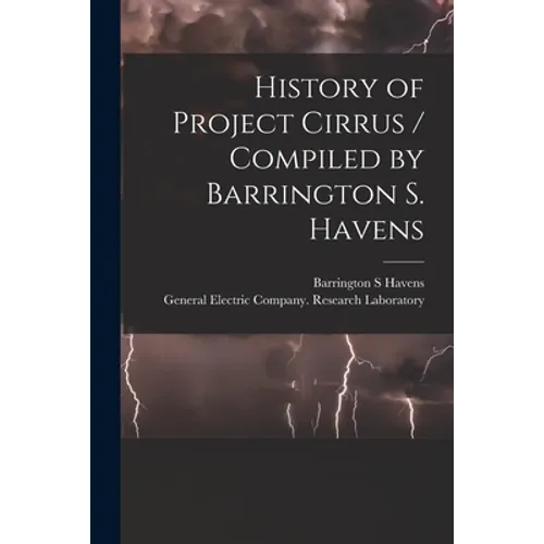 History of Project Cirrus / Compiled by Barrington S. Havens